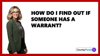 How Do I Find Out If Someone Has A Warrant?