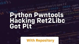 python pwntools hacking ret2libc got plt
