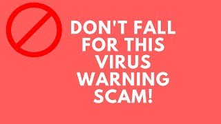 Don't Fall For This Virus Warning Scam!
