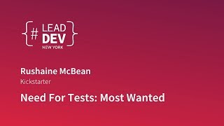 Need For Tests: Most Wanted - Rushaine McBean | #LeadDevNewYork
