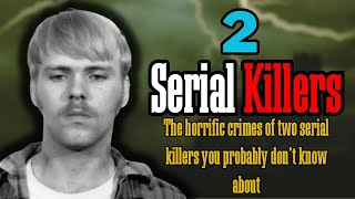 The Dark Secrets of Two Obscure Serial Killers Revealed