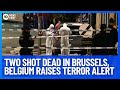 Two Shot Dead In Brussels, Belgium Raises Terror Alert | 10 News First