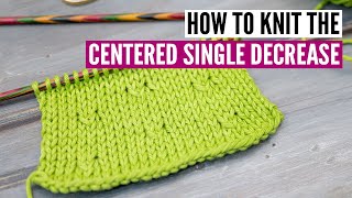 How to knit a centered single decrease - 2 easy ways
