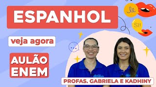 AULÃO DE ESPANHOL PARA O ENEM: temas e dicas essenciais | Aulão Enem | Gabriela e Kadhiny