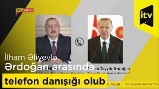 Prezident İlham Əliyevlə Türkiyə Prezidenti Rəcəb Tayyib Ərdoğan arasında telefon danışığı olub