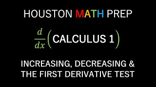 First Derivative Test Increasing Decreasing Functions (Calculus 1)