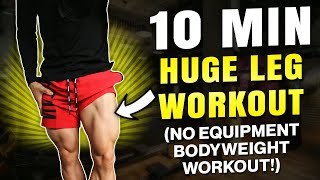 10 MIN HUGE LEG WORKOUT (NO EQUIPMENT BODYWEIGHT WORKOUT!)