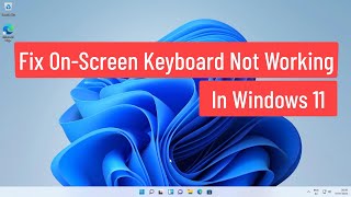 Fix On-Screen Keyboard Not Working in Windows 11
