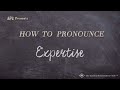 How to Pronounce Expertise (Real Life Examples!)