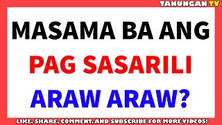 MASAMA BA ANG PAG SASARILI ARAW ARAW? | Relationship Counselling Online | Relationship Advice