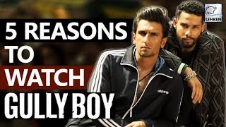 5 Reasons Why You Must Include 'Gully Boy' In Your Valentine's Checklist | LehrenTV
