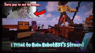 I Tried to Ruin Robot831's Stream, and Failed?