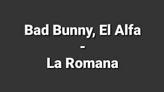 Bad Bunny, El Alfa - La Romana (Lyrics)