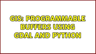GIS: Programmable buffers using GDAL and python