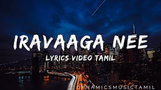 Iravaaga Nee (Lyrics) - GV Prakash x Saindhavi | Idhu Enna Maayam /\ #IravaagaNee
