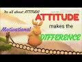 Attitude makes the difference|Animation video on attitude