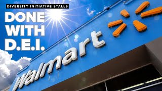 Walmart is the latest company to scale back its DEI policies