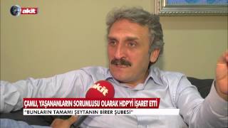 ÇAMLI;YAŞANANLARIN SORUMLUSU OLARAK HDP'Yİ İŞARET ETTİ