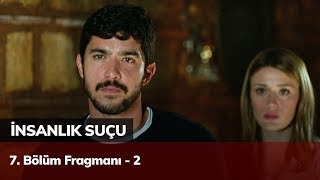 İnsanlık Suçu 7. Bölüm Fragmanı - 2 İnsanlık Suçu 7. Bölüm Fragmanı - 2