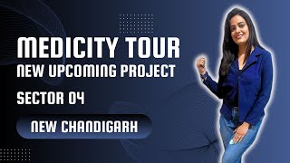 SECTOR 4 MEDICITY TOUR | NEW CHANDIGARH NEW UPCOMING PROJECTS