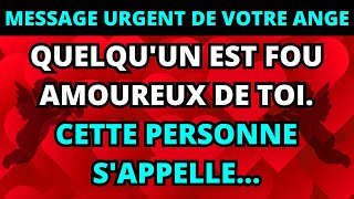 TON ANGE DIT : QUELQU'UN EST FOU AMOUREUX DE TOI | LE NOM DE CETTE PERSONNE EST...