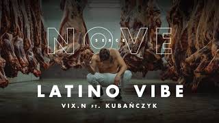 Vix.N ft. Kubańczyk - Latino Vibe | NOVE SERCE