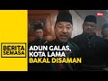 MB Kelantan kemuka saman terhadap ADUN Galas, Kota Lama