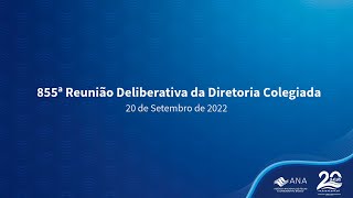 855ª Reunião Deliberativa da Diretoria Colegiada - 20 de Setembro de 2022.