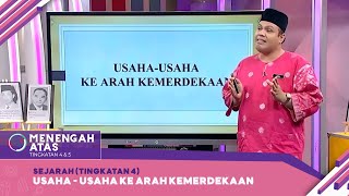 Menengah Atas (2022) - Sejarah (Tingkatan 4): Usaha - Usaha Ke Arah Kemerdekaan