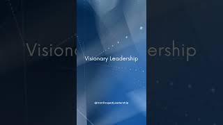 Visionary Leadership