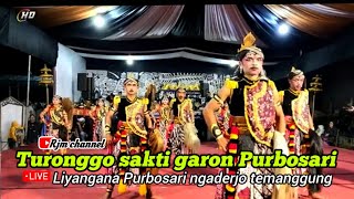 TURONGGO SAKIT GARON PURBOSARI LIVE LIYANGANA PURBOSARI NGADERJO TEMANGGUNG.