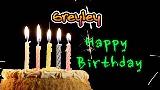 Happy Birthday Song Created for Someone Special Known by the Name Greyley