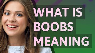 Boobs | meaning of Boobs