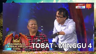 TOBAT - MINGGU 4 | MAHARAJA LAWAK MEGA 2021