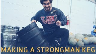 HOW TO MAKE A STRONGMAN KEG