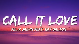 Felix Jaehn - Call It Love (Lyrics) ft. Ray Dalton