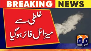 The missile was accidentally fired | Geo News