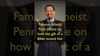 Famous atheist Penn Jillette tells how the gift of a Bible moved him …