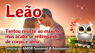 ♌LEÃO 💘 TENTOU RESISTIR AO MÁXIMO MAS ACABA SE ENTREGANDO DE CORPO E ALMA!