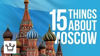 15 Things You Didn't Know About Moscow