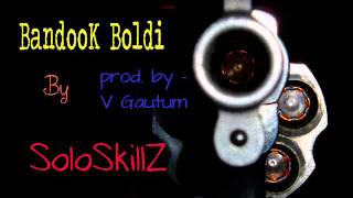 Bandook Boldi by SoloSkillZ *punjabi rap* (PROMO) *2012*