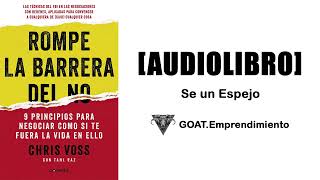 Rompe la Barrera del no. Se un Espejo. [Audiolibro]