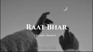 Raat Bhar - Arijit Singh & Shreya GhoshalSong | Slowed And Reverb Lofi Mix