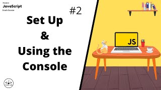 Set up & The Console | JavaScript For Beginners | JavaScript Tutorials | Learn JavaScript In 2022