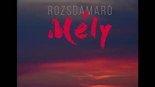 Rozsdamaró - Mély: 02 „Meguntam, megvallom…”