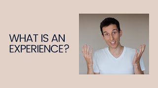 What is an experience?