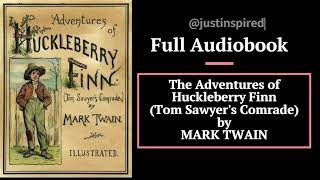 The Adventure's of Huckleberry Finn Tom Sawyer's Comrade - MARK TWAIN -Full Audiobook @justinspired