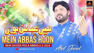 Mein Abbas Hoon | Afzal Jamal | 2024 | New Qasida Mola Abbas A.s
