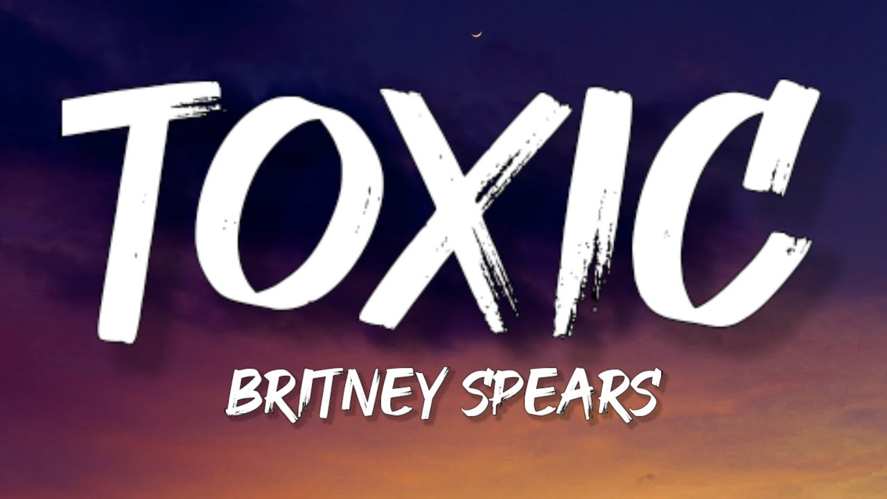 Britney Spears - Toxic (Lyrics) - YouTube