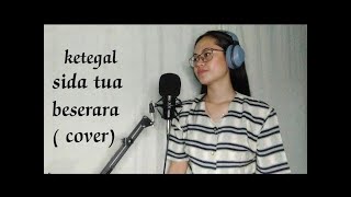 Ketegal Sida Tua Beserara by Meredith B ( Cover by Ngela )